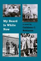 My Beard Is White Now 1951928547 Book Cover