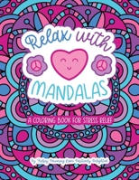 Relax with Mandalas: A Coloring Book for Stress Relief B0DZC79FMK Book Cover