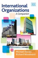 International Organizations: A Companion 1781004560 Book Cover
