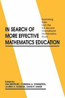 In Search of More Effective Mathematics Education: Examining Data from the IEA Second International Mathematics Study (Issues in Curriculum Theory, Policy, a) 1567500617 Book Cover