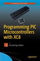 Programming PIC Microcontrollers with Xc8 1484232720 Book Cover
