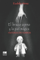 El brazo ajeno y la piel mágica: Historias de horror (Spanish Edition) 612518417X Book Cover