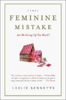 The Feminine Mistake: Are We Giving Up Too Much? 1401303064 Book Cover