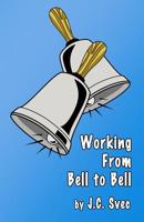 Working From Bell to Bell: Ten School Comedies 1720133484 Book Cover
