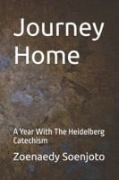 Journey Home: A Year With The Heidelberg Catechism B0G2C1L3FL Book Cover