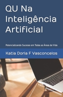 QU Na Inteligência Artificial: Potencializando Sucesso em Todas as Áreas da Vida B0C9SLYM7W Book Cover