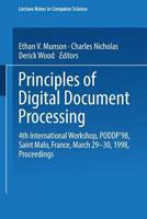 Principles of Digital Document Processing: 4th International Workshop, Poddp '98, Saint Malo, France, March 29-30, 1998 Proceedings (Lecture Notes in Computer Science) 3540650865 Book Cover