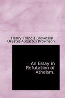 An Essay in Refutation of Atheism (Classic Reprint) 1015321917 Book Cover