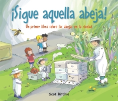 ¡Sigue aquella abeja! Un primer libro sobre las abejas en la ciudad / Follow That Bee! A First Book of Bees in the City (Spanish Edition) 1543364462 Book Cover