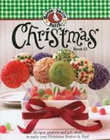 Gooseberry Patch Christmas Book 12: Recipes, Projects and Gift Ideas to Make Your Christmas Festive & Fun!