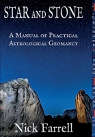 Star and Stone (hardback): A Manual of Practical Astrological Geomancy 1471760243 Book Cover