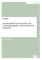 Das Mutterbild Hinter Der Fruh- Und Vorschulpadagogik in Deutschland Und Frankreich 3838686713 Book Cover