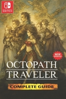 Octopath Traveler :The Most Complete and Fully Updated Game Guide B0F9TVDVY3 Book Cover