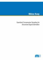 Quantized Compressive Sampling for Structured Signal Estimation 3958862918 Book Cover