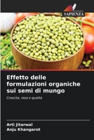 Effetto delle formulazioni organiche sui semi di mungo: Crescita, resa e qualità 6205938316 Book Cover