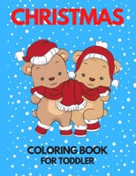 Christmas Coloring Book for Toddler: 86 Beautiful Illustrated Pages to Color featuring Santa Claus, Reindeer, Snowmen, Christmas Gifts and More! B08NJR53L3 Book Cover