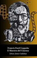 Francis Ford Coppola: Il Maestro del Cinema: La vita, le opere e il genio dietro il mito (Italian Edition) B0G5F2WFW1 Book Cover