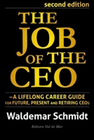 The Job of the CEO: A Lifelong Career Guide for Future, Present and Retiring CEOs 2970088460 Book Cover