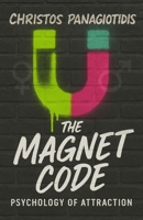 The Magnet Code Psychology of Attraction: Decode the Hidden Signals Behind Love, Desire, and Emotional Power (Human After All) B0F7FTZFWV Book Cover