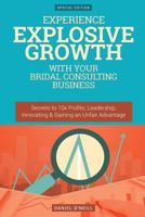 Experience Explosive Growth with Your Bridal Consulting Business: Secrets to 10x Profits, Leadership, Innovation & Gaining an Unfair Advantage 153915324X Book Cover