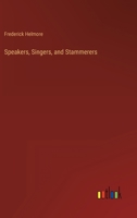 Speakers, Singers, and Stammerers 3368814656 Book Cover