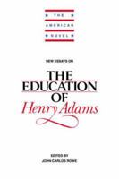 New Essays on The Education of Henry Adams 0521445736 Book Cover