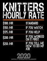 Funny Knitters Hourly Rate Gift 2020 Planner: High Performance Weekly Monthly Planner To Track Your Hourly Daily Weekly Monthly Progress.Funny Gift For Knitters - Agenda Calendar 2020 for List, Tracke 165806528X Book Cover
