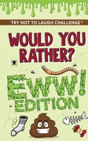 The Try Not to Laugh Challenge - Would Your Rather? - EWW Edition 1951025083 Book Cover