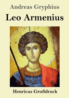 Leo Armenius (Großdruck) (German Edition) 3847859641 Book Cover