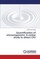 Quantification of microorganisms: A review study to detect CFU 3659479551 Book Cover
