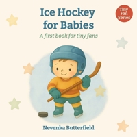 Ice Hockey for Babies: A first book for tiny fans (0-12 months) B0FD2LJVMM Book Cover