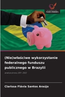 (Nie)wlasciwe wykorzystanie federalnego funduszu publicznego w Brazylii (Polish Edition) 6208454123 Book Cover
