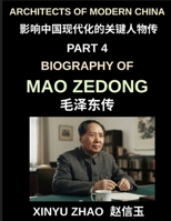 Architects of Modern China (Part 4)- Biography of Mao Zedong, The Founding Father of Modern China, Revolutionary Leader, and Political Architect of the 20th Century B0H84WRC5Y Book Cover