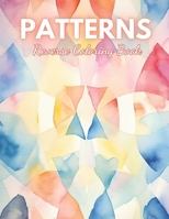 Patterns Reverse Coloring Book: Coloring Book for Stress and Anxiety Relief Through Art, Relaxation B0CP5RF2B7 Book Cover