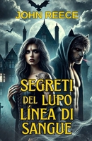 Segreti Del Lupo Linea Di Sangue (Italian Edition) B0DLTQ36W9 Book Cover