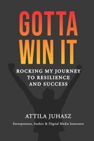 Gotta Win It: Rocking My Journey to Resilience and Success B0DXQBQWL1 Book Cover