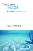 The Divine Image: Envisioning The Invisible God 0800637623 Book Cover