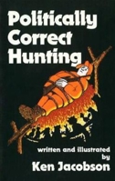 Politically Correct Hunting 0936783141 Book Cover