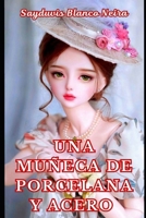 Una Muñeca de Porcelana y Acero.: Una fortaleza indestructible, nacida en la fragilidad. B0BMVT7GS1 Book Cover