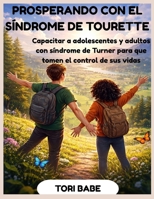 Prosperando con el síndrome de Tourette: Comprendere i tic e i fattori scatenanti della sindrome di Tourette (Spanish Edition) B0GJRVFBT3 Book Cover