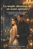 La moglie silenziosa di un uomo spietato: Un matrimonio senza amore… finché i segreti non rendono impossibile andarsene (Italian Edition) B0H2RM5567 Book Cover