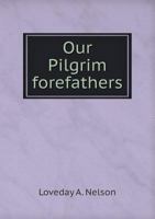 Our Pilgrim forefathers; Thanksgiving studies 1373589191 Book Cover