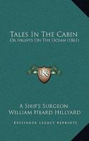 Tales in the Cabin; Or, Nights On the Ocean 1164932896 Book Cover