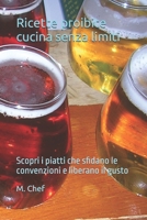 Ricette proibite cucina senza limiti: Scopri i piatti che sfidano le convenzioni e liberano il gusto (M.Chef) (Italian Edition) B0DV8ZBCND Book Cover
