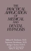 The Practical Application of Medical and Dental Hypnosis 0876305702 Book Cover