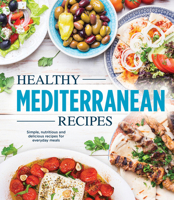 Healthy Mediterranean Recipes: Simple, Nutritious and Delicious Recipes for Everyday Meals 1645588971 Book Cover