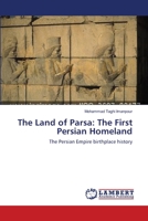 The Land of Parsa: The First Persian Homeland: The Persian Empire birthplace history 3659201057 Book Cover