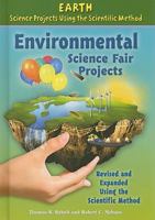 Environmental Science Fair Projects, Revised and Expanded Using the Scientific Method 0766034267 Book Cover