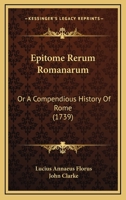 Florus: Epitome of Roman History (Loeb Classical Library No. 231) 1502885468 Book Cover