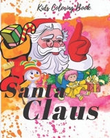 Kids Coloring Book:how to draw and color santa: Coloring Book For Christmas Vocation, Santa Claus Coloring Book, How To draw and color, Coloring Book ... Improve Your Child's Skill doing coloring 1677040335 Book Cover